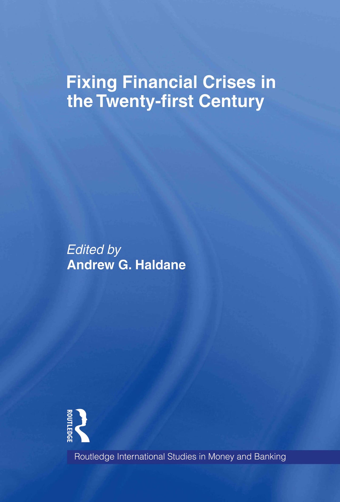 Fixing Financial Crises in the 21st Century (Routledge International Studies in Money and Banking)