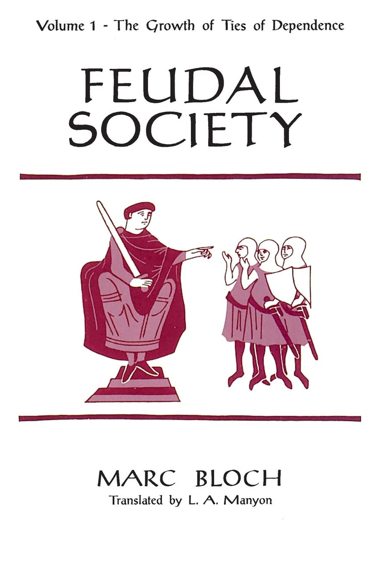 Feudal Society, Volume 1: The Growth of Ties of Dependence