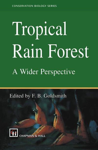 Tropical Rain Forest: A Wider Perspective (Conservation Biology, 10)