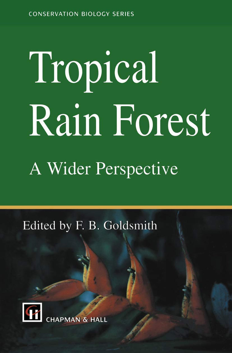Tropical Rain Forest: A Wider Perspective (Conservation Biology, 10)