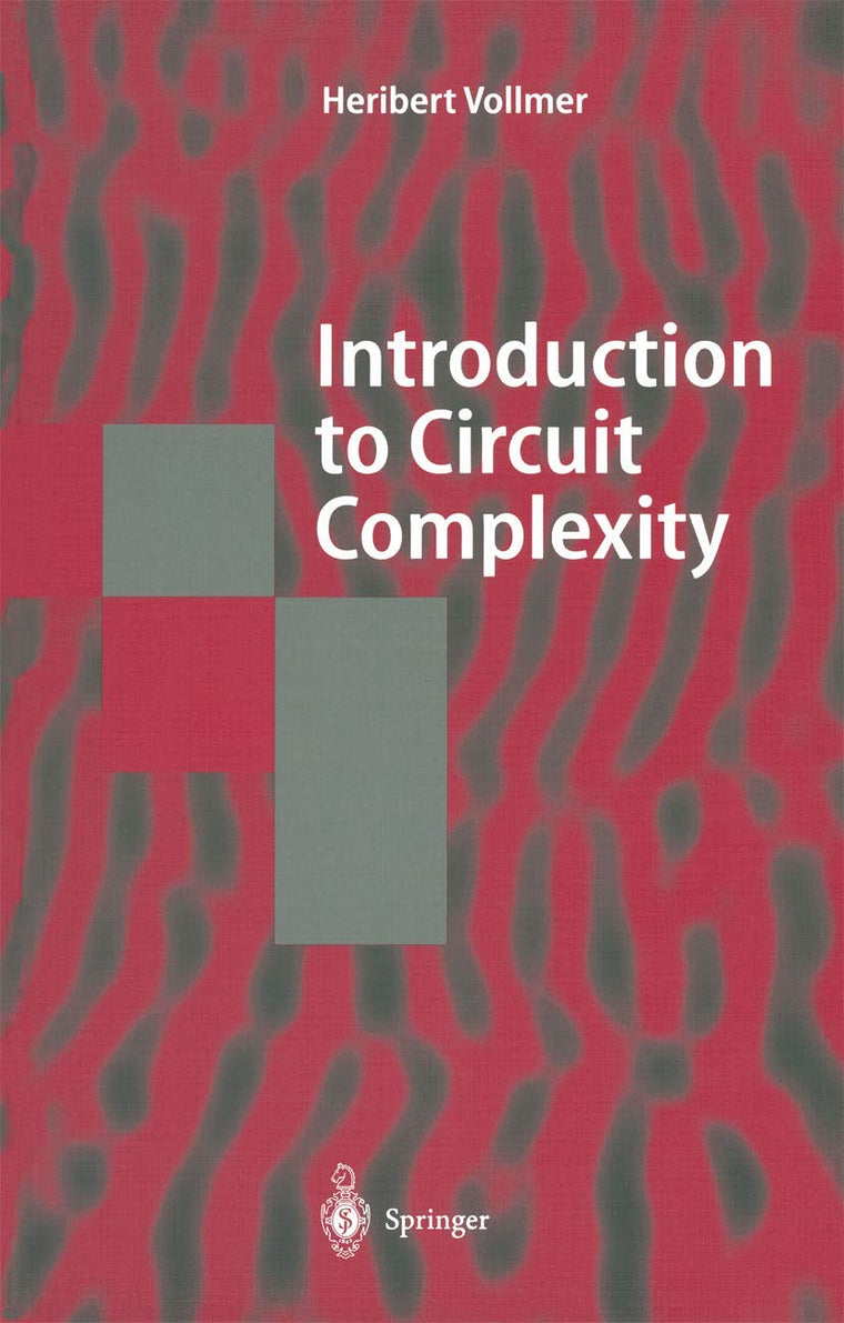 Introduction to Circuit Complexity: A Uniform Approach (Texts in Theoretical Computer Science. An EATCS Series)