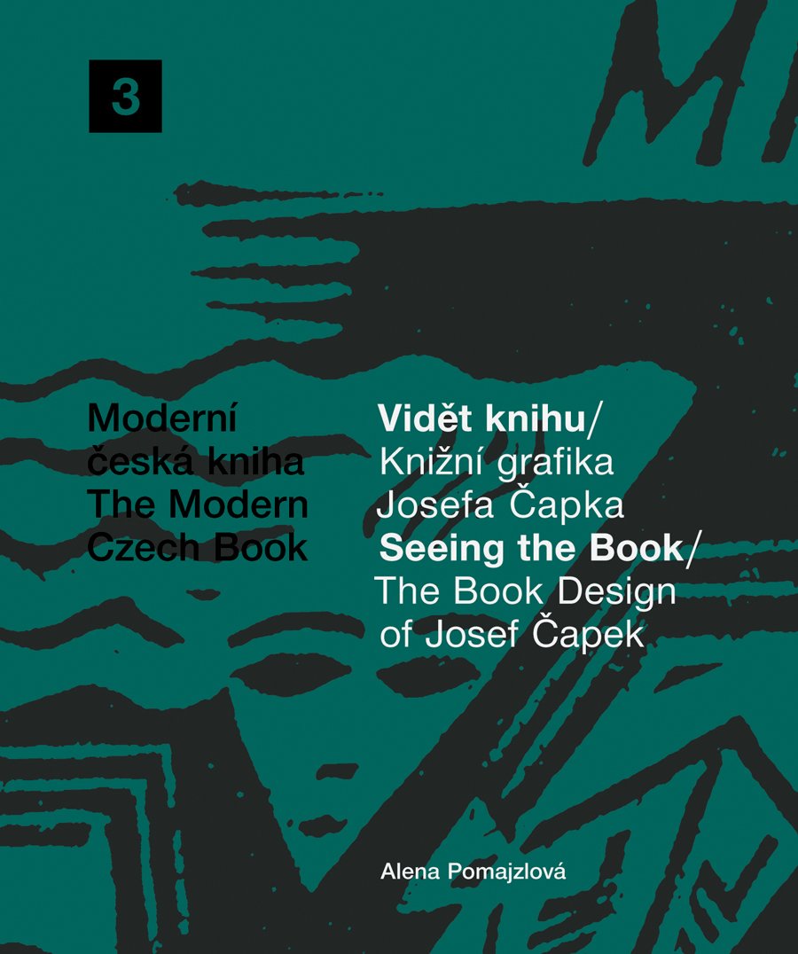 The Book Design of Josef Capek: Seeing The Book: The Modern Czech Book 3 (Moderni ceska kniha / The Modern Czech Book, 3)
