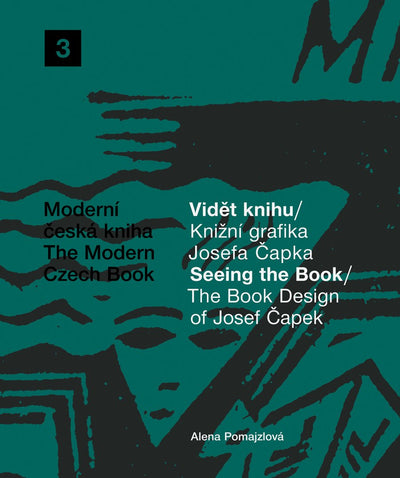 The Book Design of Josef Capek: Seeing The Book: The Modern Czech Book 3 (Moderni ceska kniha / The Modern Czech Book, 3)