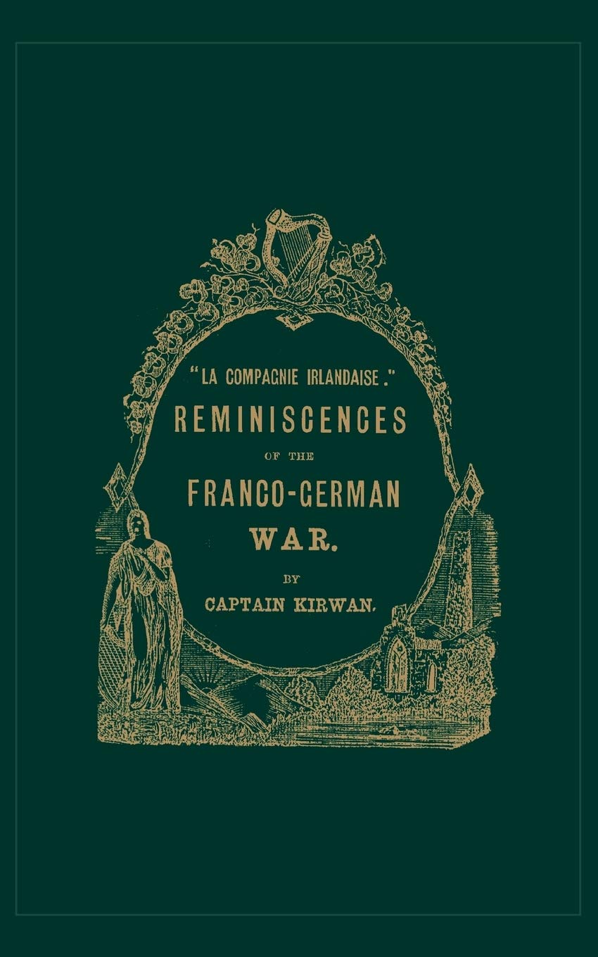 La Compagnie Irlandaise: Reminiscences of the Franco-German War
