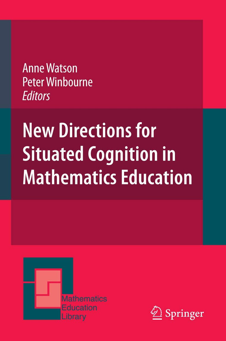 New Directions for Situated Cognition in Mathematics Education (Mathematics Education Library, 45)