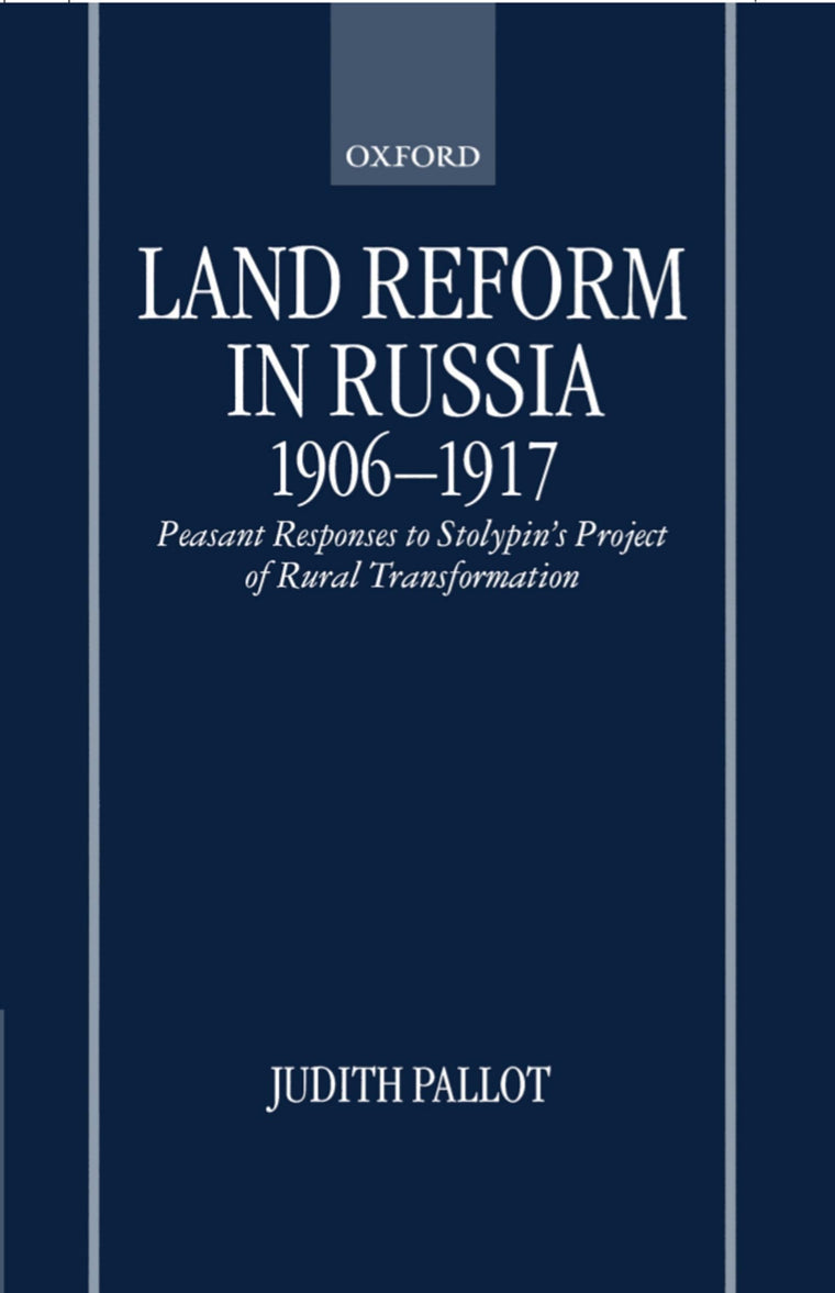 Land Reform in Russia, 1906-1917: Peasant Responses to Stolypin's Project of Rural Transformation