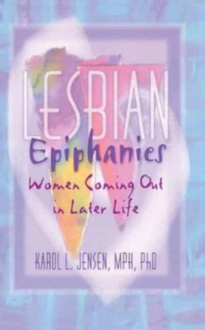Lesbian Epiphanies (Haworth Gay & Lesbian Studies)