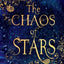 The Chaos of Stars by Kiersten White