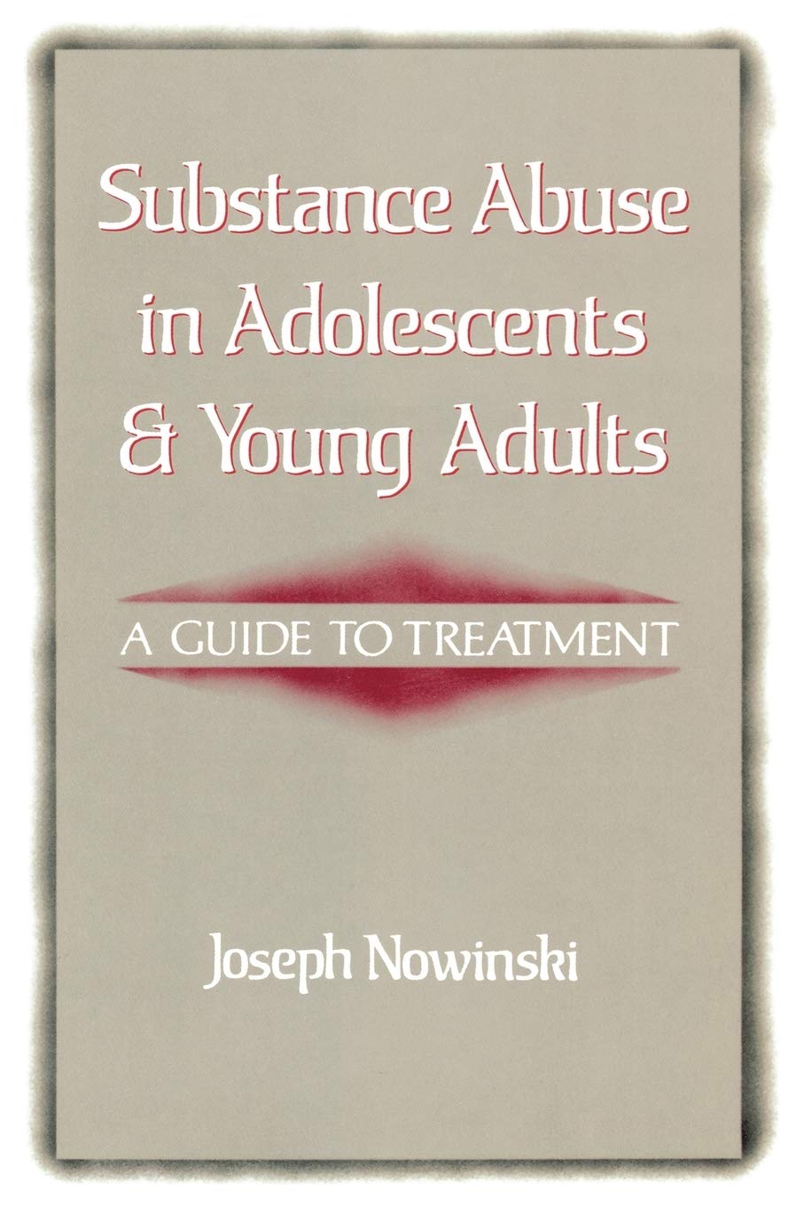 Substance Abuse in Adolescents and Young Adults: A Guide to Treatment