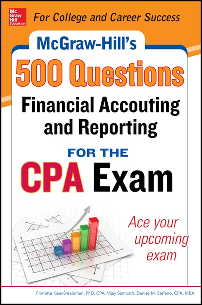 McGraw-Hill Education 500 Financial Accounting and Reporting Questions for the CPA Exam (McGraw-Hill's 500 Questions)