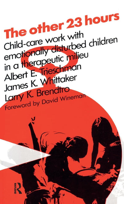 The Other 23 Hours: Child Care Work with Emotionally Disturbed Children in a Therapeutic Milieu