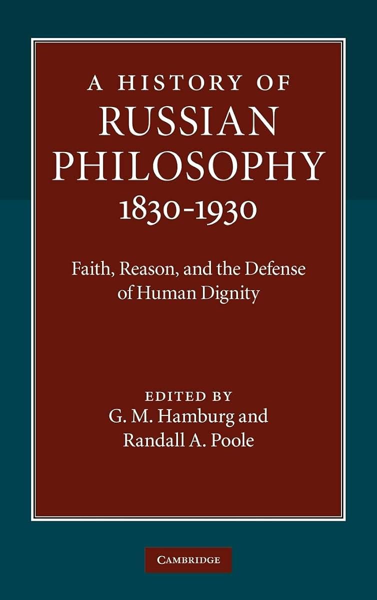 A History of Russian Philosophy 1830-1930: Faith, Reason, and the Defense of Human Dignity