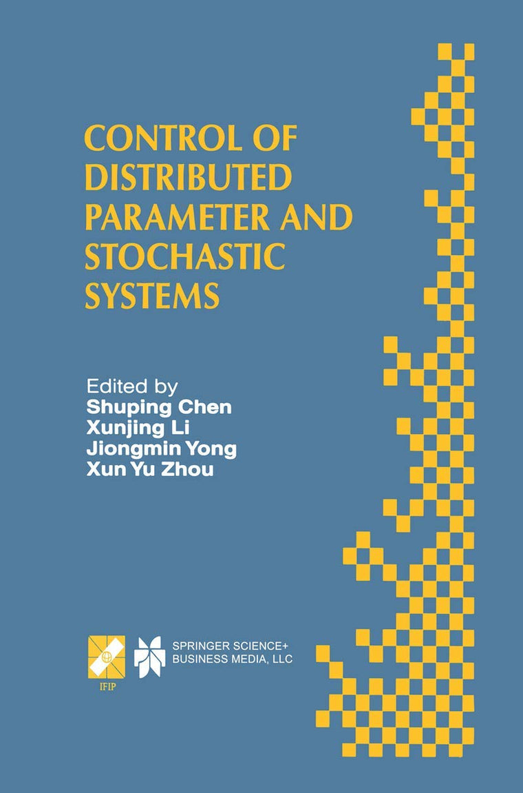 Control of Distributed Parameter and Stochastic Systems: Proceedings of the IFIP WG 7.2 International Conference, June 19-22, 1998 Hangzhou, China ... Information and Communication Technology, 13)