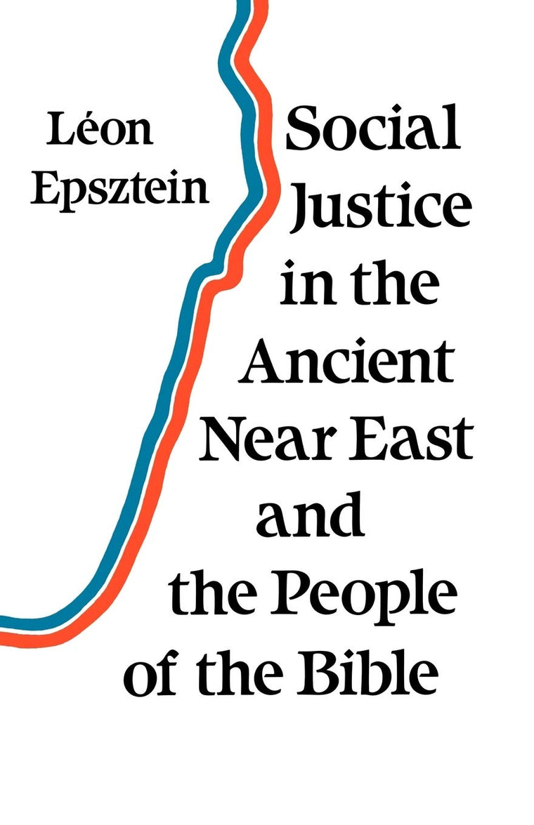 Social Justice in the Ancient Near East and the People of the Bible (translation of La Justice Sociale dans le Proche-Orient ancien et la Peuple de la Bible, 1983)