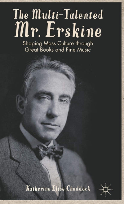 The Multi-Talented Mr. Erskine: Shaping Mass Culture through Great Books and Fine Music