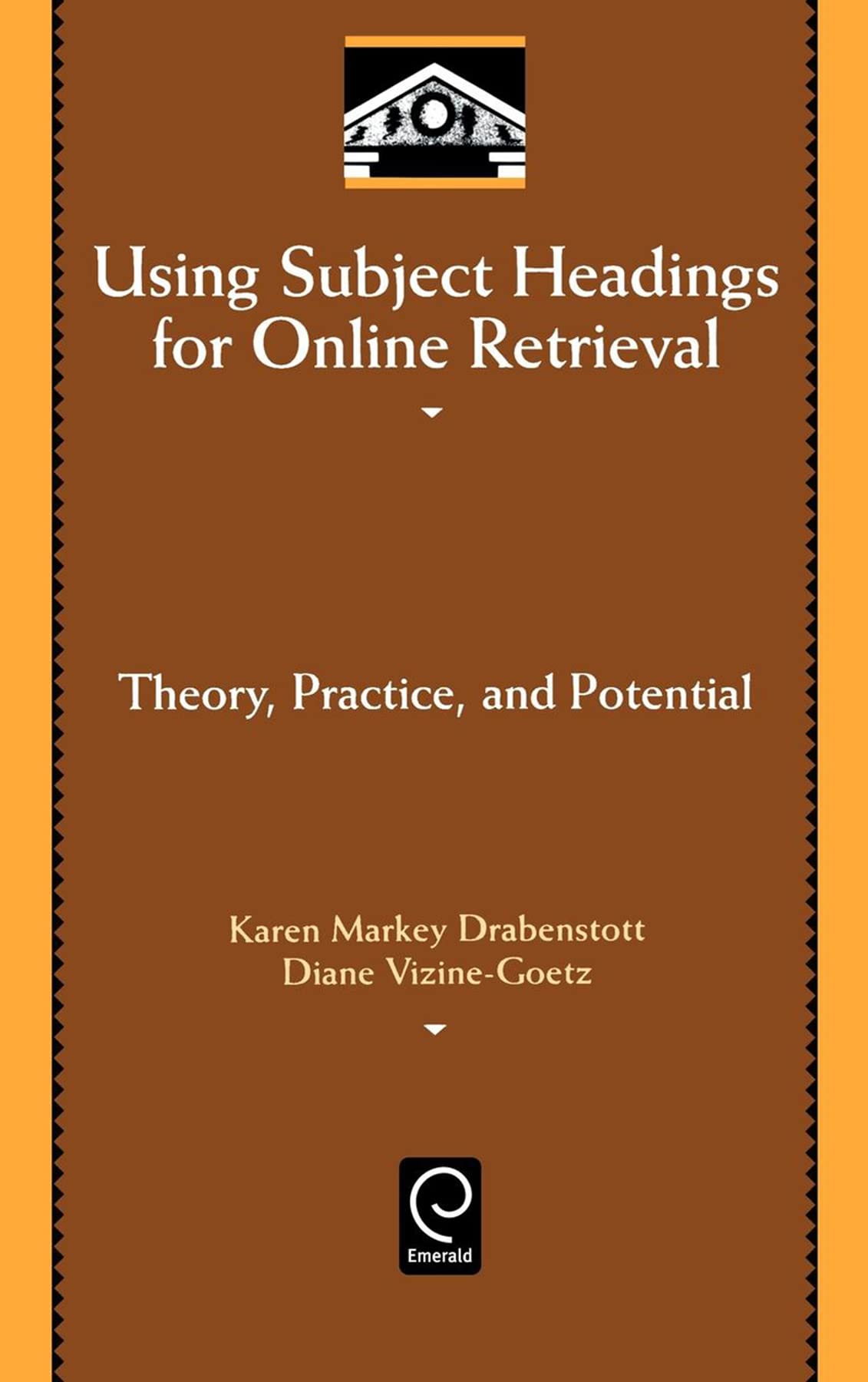 Using Subject Headings for Online Retrieval: Theory, Practice and Potential (Library and Information Science, 94)