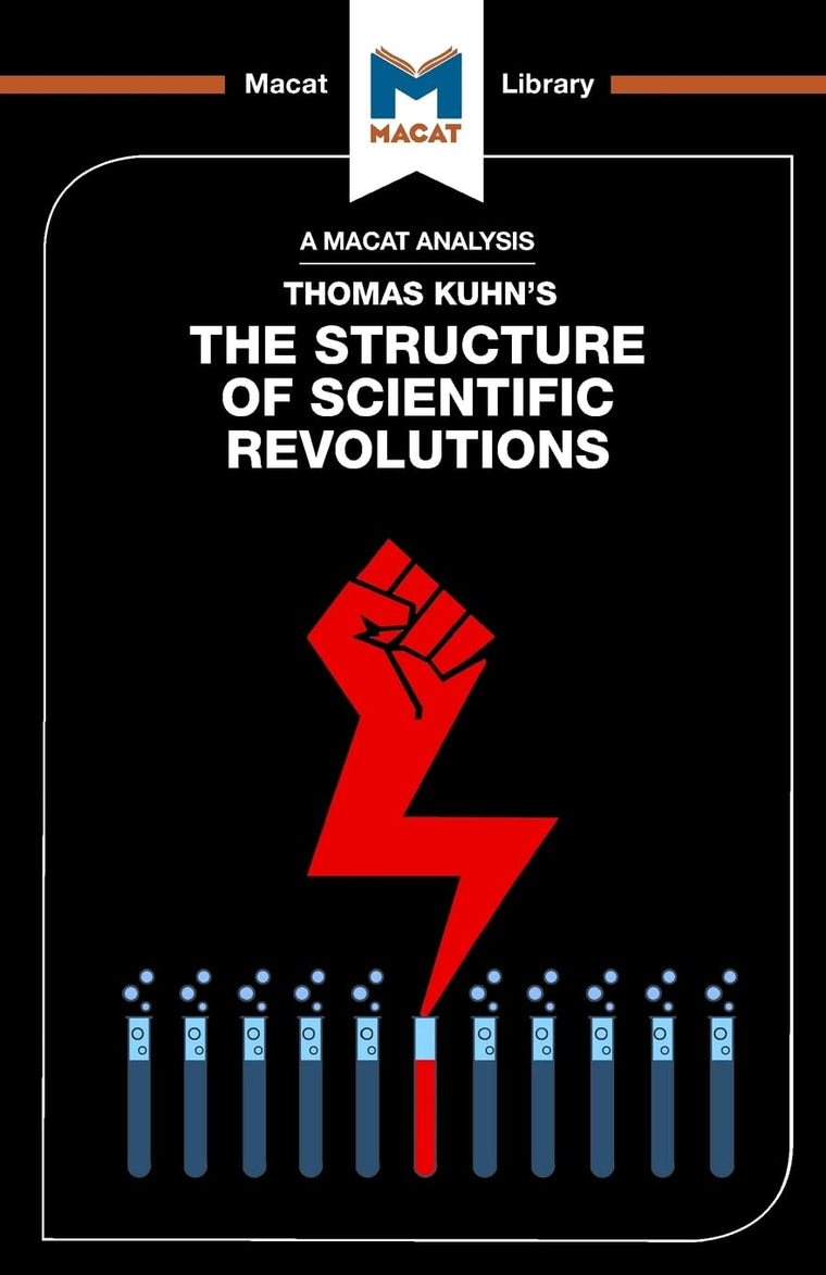 An Analysis of Thomas Kuhn's The Structure of Scientific Revolutions (The Macat Library)