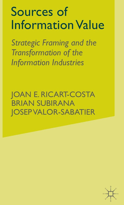 Sources of Information Value: Strategic Framing and the Transformation of the Information Industries