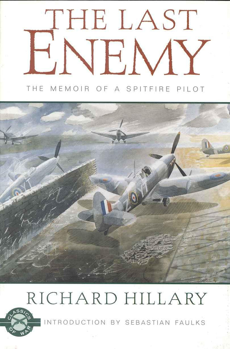 The Last Enemy: The Memoir of a Spitfire Pilot (Classics of War)