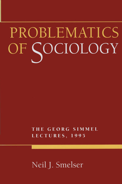 Problematics of Sociology: The Georg Simmel Lectures, 1995