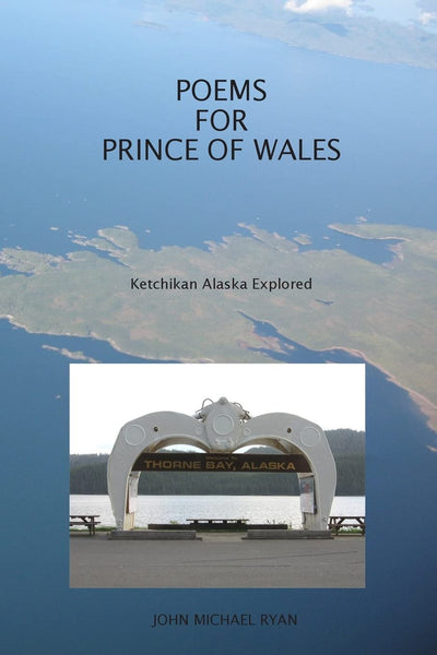 Poems For Prince Of Wales: Ketchikan Alaska Explored