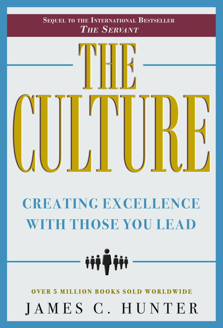 The Culture: Creating Excellence With Those You Lead