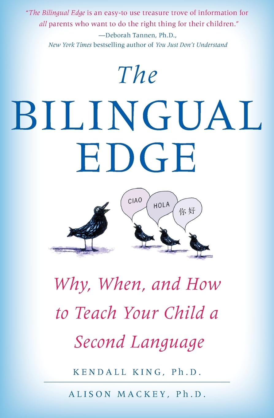 The Bilingual Edge: Why, When, and How to Teach Your Child a Second Language - Practical Strategies That Work for Parents from All Backgrounds
