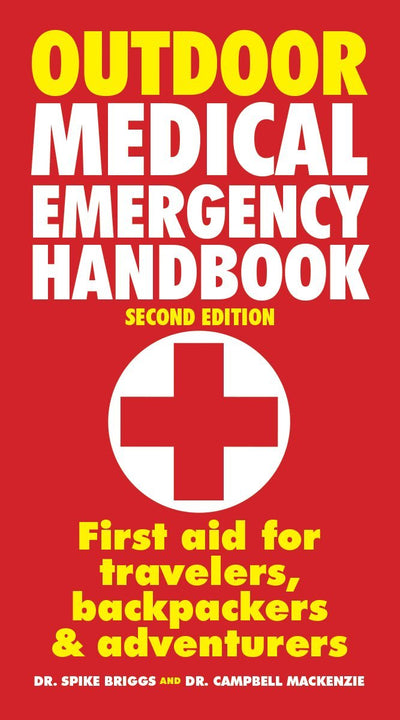 Outdoor Medical Emergency Handbook: First Aid for Travelers, Backpackers and Adventurers