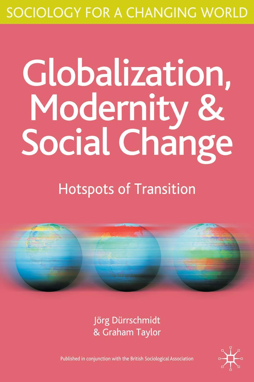 Globalisation, Modernity and Social Change: Hotspots of Transition (Sociology for a Changing World)