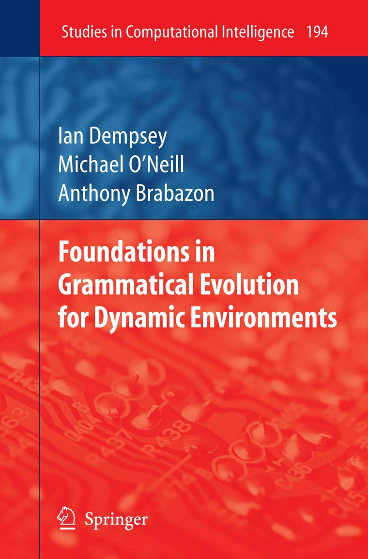 Foundations in Grammatical Evolution for Dynamic Environments (Studies in Computational Intelligence, 194)