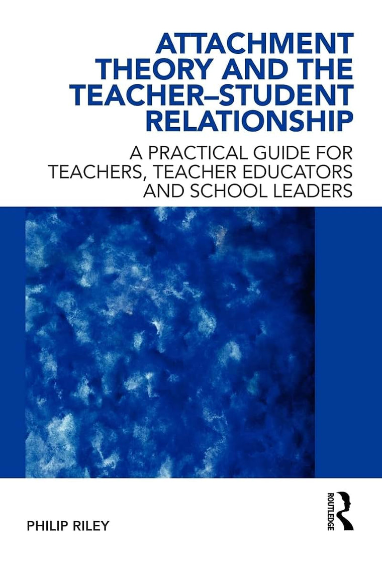 Attachment Theory and the Teacher-Student Relationship