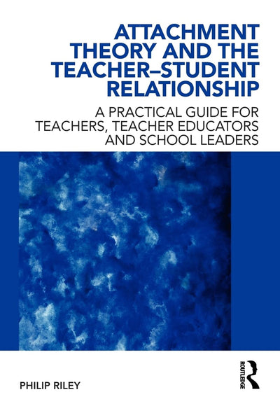 Attachment Theory and the Teacher-Student Relationship