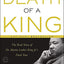 Death of a King: The Real Story of Dr. Martin Luther King Jr.'s Final Year