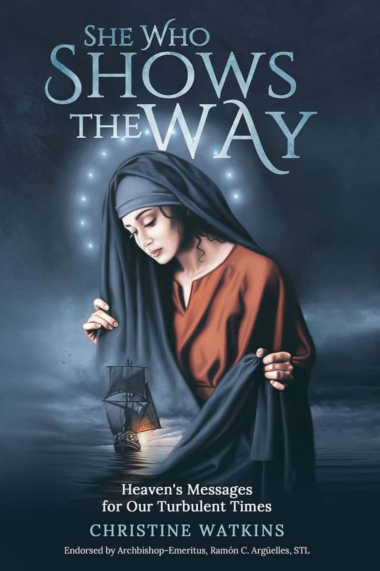 She Who Shows the Way: Heaven's Messages for Our Turbulent Times