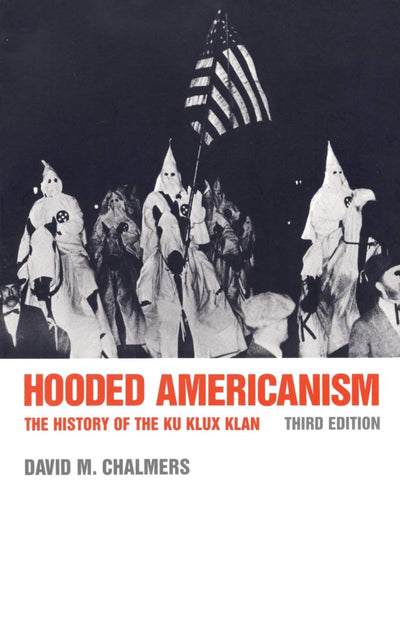 Hooded Americanism: The History of the Ku Klux Klan