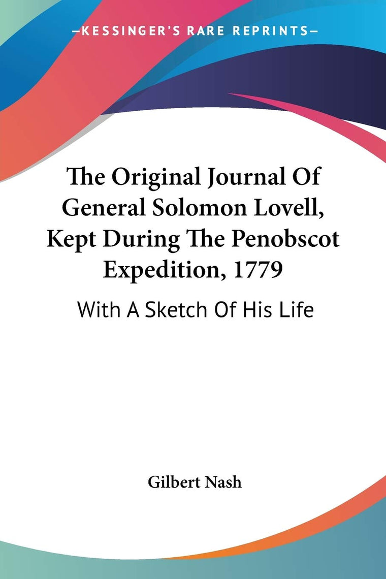 The Original Journal Of General Solomon Lovell, Kept During The Penobscot Expedition, 1779: With A Sketch Of His Life