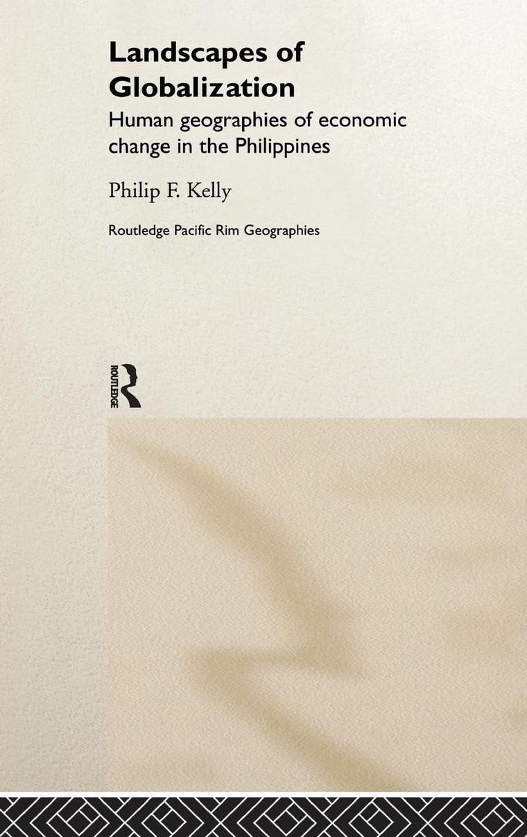 Landscapes of Globalization: Human Geographies of Economic Change in the Philippines (Routledge Pacific Rim Geographies)