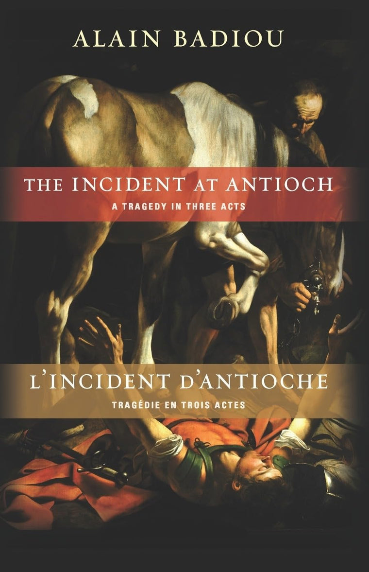 The Incident at Antioch / LIncident dAntioche: A Tragedy in Three Acts / Tragédie en trois actes (Insurrections: Critical Studies in Religion, Politics, and Culture)