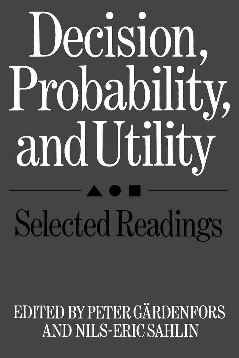 Decision, Probability and Utility: Selected Readings