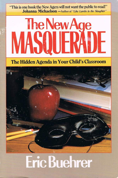 New Age Masquerade: The Hidden Agenda in Your Childs Classroom