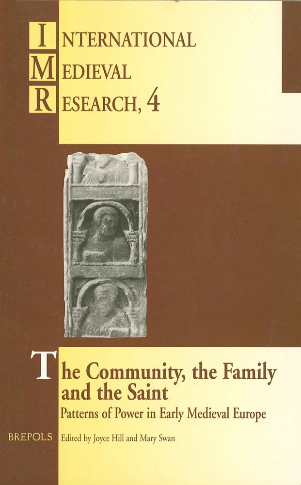The Community, the Family and the Saint (International Medieval Research)