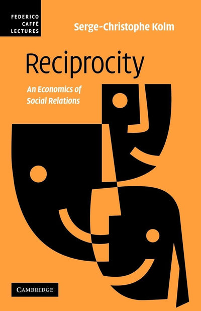 Reciprocity: An Economics of Social Relations (Federico Caffe Lectures)