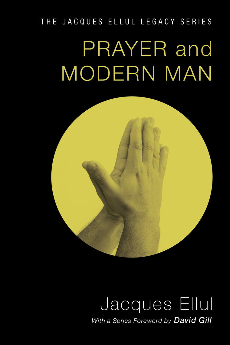 Prayer and Modern Man: (Jacques Ellul Legacy) by Ellul, Jacq