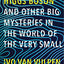 How to Find a Higgs Boson―and Other Big Mysteries in the World of the Very Small