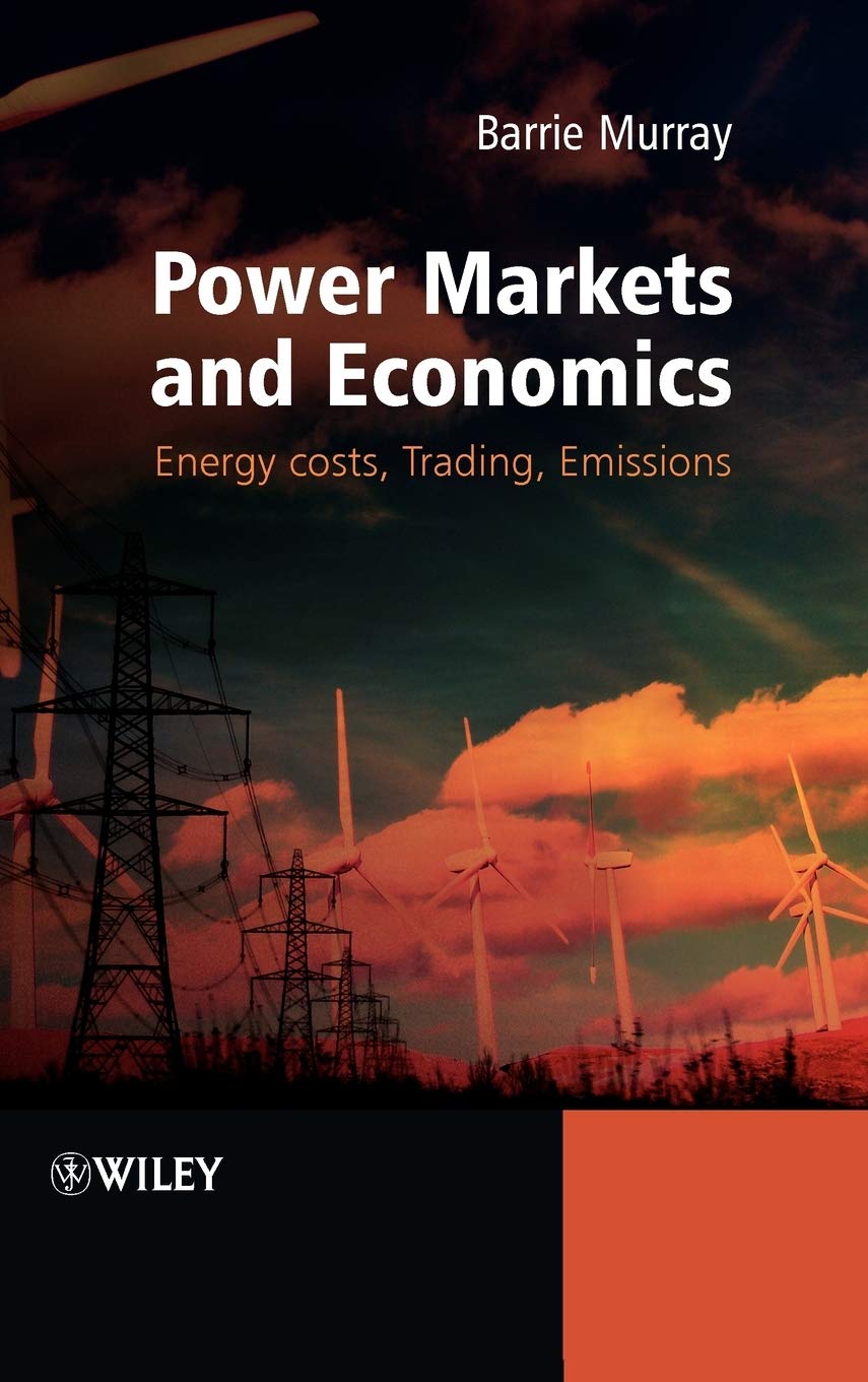 Power Markets and Economics: Energy Costs, Trading, Emissions