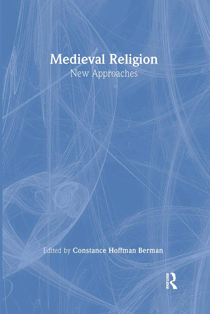 Medieval Religion: New Approaches (Rewriting Histories)