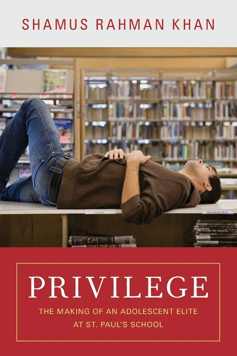 Privilege: The Making of an Adolescent Elite at St. Paul's