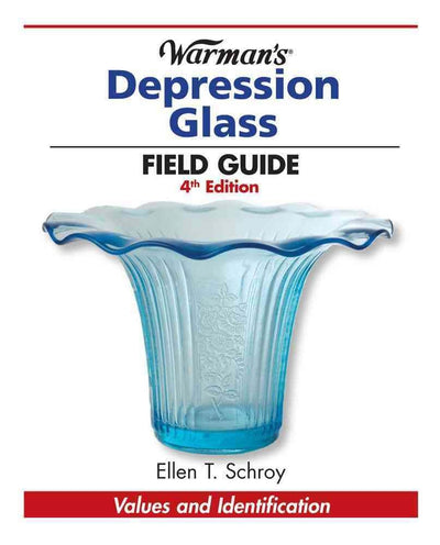 Warman's Depression Glass Field Guide: Values and Identification