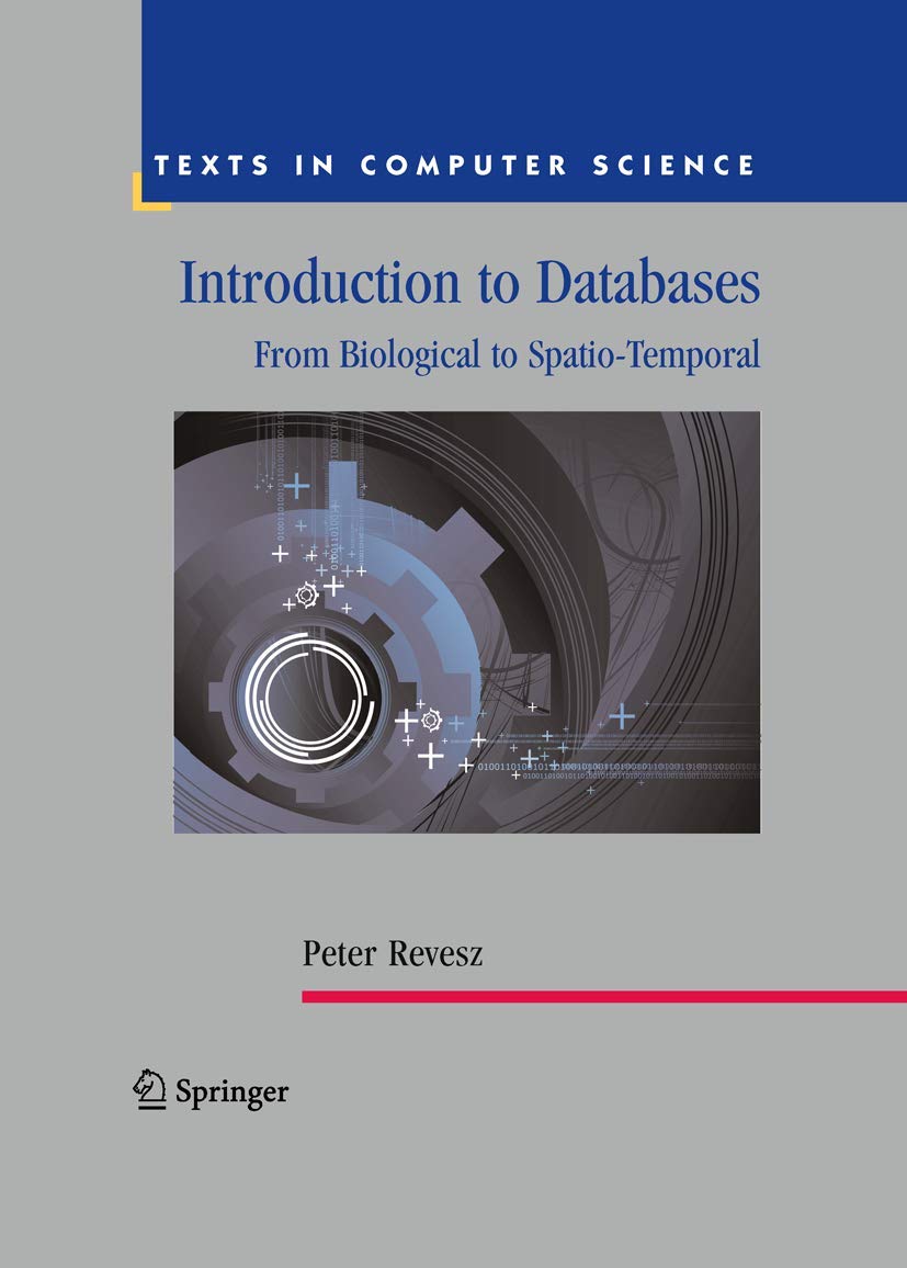Introduction to Databases: From Biological to Spatio-Temporal (Texts in Computer Science)