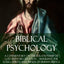 Biblical Psychology: A Commentary on the Relationship of God with His Creation - Mankind; the Souls, Spirits and Minds of Human Beings (Hardcover)